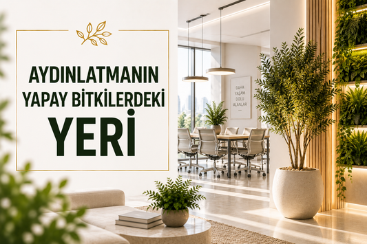 Aydınlatmanın Yapay Bitkilerdeki Yeri