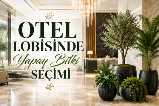 Otel Lobisinde Yapay Bitki Seçimi