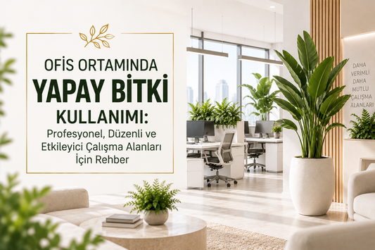Ofis Ortamında Yapay Bitki Kullanımı